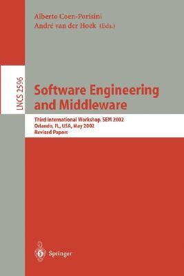 Software engineering and middleware Third International Workshop, SEM 2002, Orlando, FL, USA, May 20-21, 2002 : revised papers