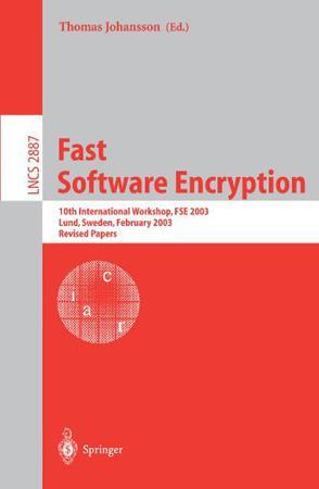 Fast software encryption 10th international workshop, FSE 2003, Lund, Sweden, February 24-26, 2003 : revised papers