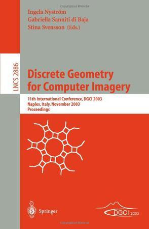 Discrete geometry for computer imagery 11th International Conference, DGCI 2003, Naples, Italy, November 19-21, 2003 : proceedings
