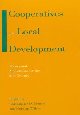 Cooperatives and local development theory and applications for the 21st century