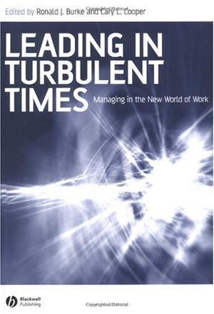 Leading in turbulent times managing in the new world of work