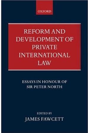 Reform and development of private international law essays in honour of Sir Peter North