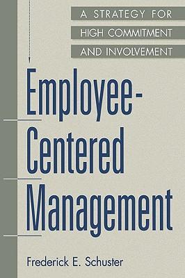Employee-centered management a strategy for high commitment and involvement