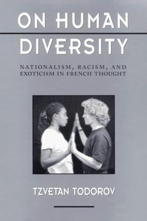 On human diversity nationalism, racism, and exoticism in French thought