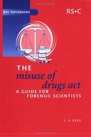 The Misuse of Drugs Act a guide for forensic scientists