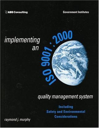 Implementing an ISO 9001:2000-based quality management system including safety and environmental considerations