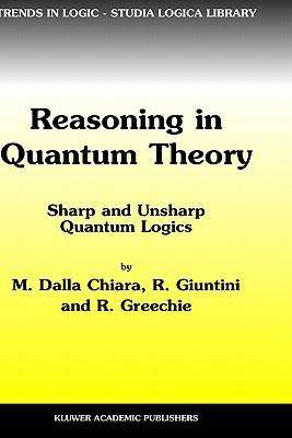 Reasoning in quantum theory sharp and unsharp quantum logics