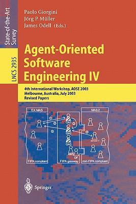 Agent-oriented software engineering IV 4th international workshop, AOSE 2003, Melbourne, Australia, July 15, 2003 : revised papers