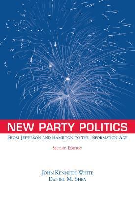 New party politics from Jefferson and Hamilton to the information age