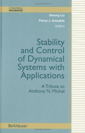 Stability and control of dynamical systems with applications a tribute to Anthony N. Michel