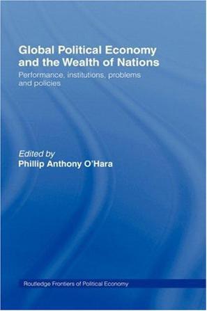 Global political economy and the weath of nations performance, institutions, problems, and policies