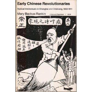 Early Chinese revolutionaries radical intellectuals in Shanghai and Chekiang, 1902-1911