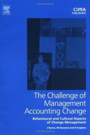 The challenge of management accounting change behavioural and cultural aspects of change management