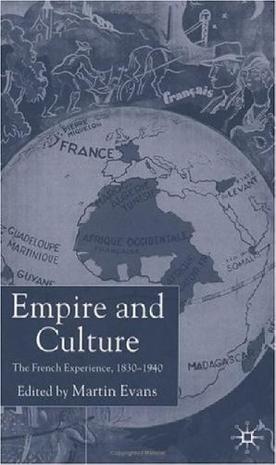 Empire and culture the French experience, 1830-1940