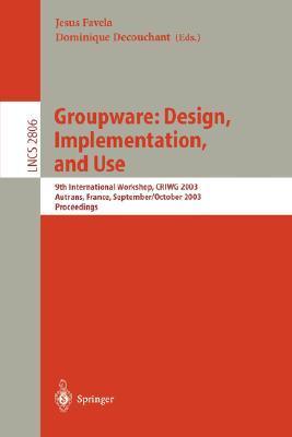 Groupware design, implementation, and use : 9th international workshop, CRIWG 2003, Autrans, France, September 28-October 2, 2003 : proceedings