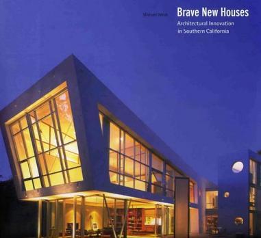 Brave new houses architectural innovation in Southern California