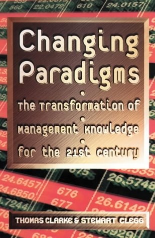 Changing paradigms the transformation of management knowledge for the 21st century