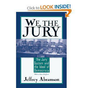 We, the jury the jury system and the ideal of democracy : with a new preface