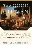 The good citizen a history of American civic life