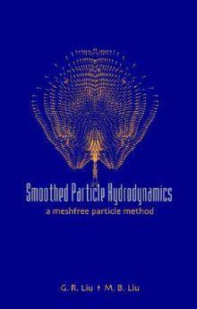 Smoothed particle hydrodynamics a meshfree particle method