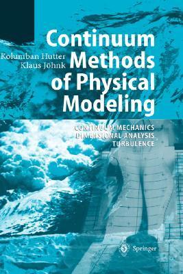 Continuum methods of physical modeling mechanics of continuua, dimensional analysis, turbulence