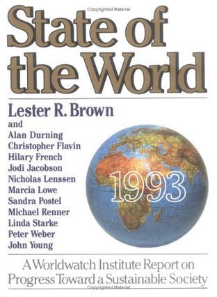 State of the world, 1993 a Worldwatch Institute report on progress toward a sustainable society