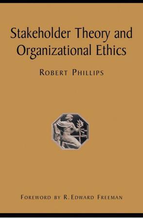 Stakeholder theory and organizational ethics