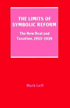 The limits of symbolic reform the New Deal and taxation, 1933-1939