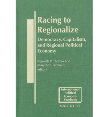 Racing to regionalize democracy, capitalism, and regional political economy