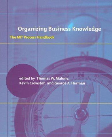 Organizing business knowledge the MIT process handbook