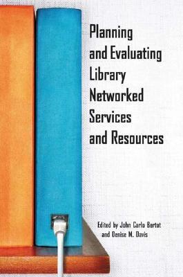 Planning and evaluating library networked services and resources