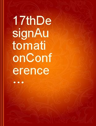 17th Design Automation Conference proceedings, Minneapolis, Minnesota, June 23, 24, 25, 1980