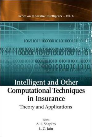 Intelligent and other computational techniques in insurance theory and applications