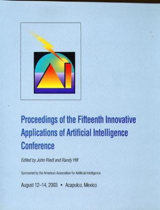 Proceedings of the fifteenth innovative applications of artificial intelligence conference