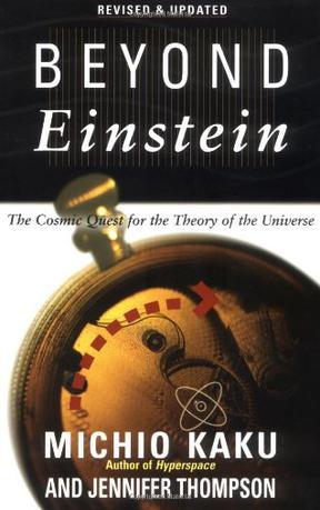 Beyond Einstein the cosmic quest for the theory of the universe