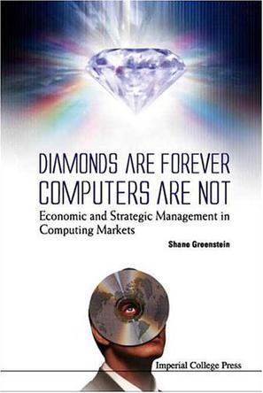 Diamonds are forever, computers are not economic and strategic management in computing markets