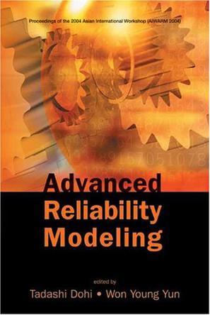 Advanced reliability modeling proceedings of the 2004 Asian International Workshop (AIWARM 2004) : Hiroshima, Japan, 26-27 August 2004