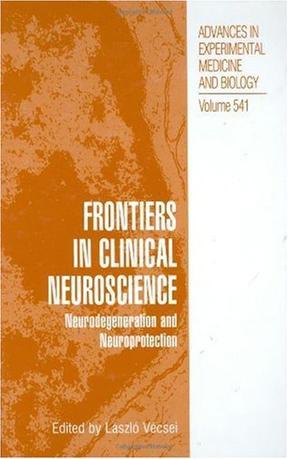 Frontiers in clinical neuroscience neurodegeneration and neuroprotection : a symposium in Abel Lajtha's honour