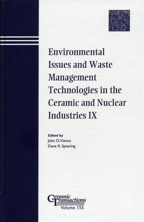 Environmental issues and waste management technologies in the ceramic and nuclear industries IX proceedings of the Science and Technology in Addressing Environmental Issues in the Ceramic Industry and Ceramic Science and Technology for the Nuclear Industry symposia at the American Ceramic Society 105th annual meeting & exposition held April 27-30, 2003 in Nashville, Tennessee