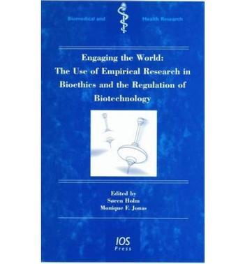 Engaging the world the use of empirical research in bioethics and the regulation of biotechnology