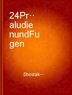 24 Pr··aludien und Fugen = 24 preludes and fugues : f··ur Klavier. op. 87