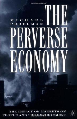 The perverse economy the impact of markets on people and the environment