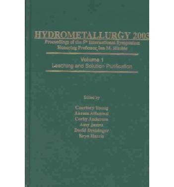 Hydrometallurgy 2003 proceedings of the 5th international symposium honoring Professor Ian M. Ritchie