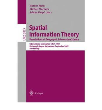 Spatial information theory foundations of geographic information science : international conference, COSIT 2003, Ittingen, Switzerland, September 2003 : proceedings