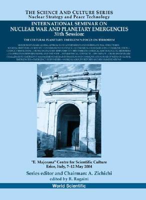 International Seminar on Nuclear War and Planetary Emergencies, 31st session the cultural planetary emergency : focus on terrorism : "E. Majorana" Centre for Scientific Culture, Erice, Italy, 7-12 May 2004