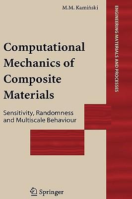 Computational mechanics of composite materials sensitivity, randomness and multiscale behaviour