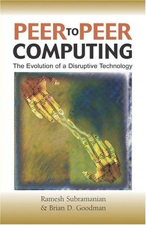 Peer-to-peer computing the evolution of a disruptive technology