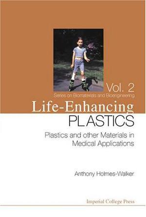 Life-enhancing plastics plastics and other materials in medical applications