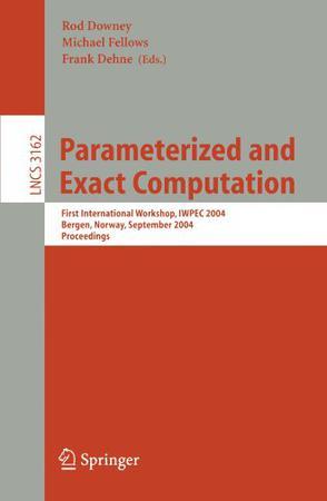 Parameterized and exact computation first international workshop, IWPEC 2004, Bergen, Norway, September 14-17, 2004 : proceedings