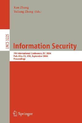 Information security 7th international conference, ISC 2004, Palo Alto, CA, USA, September 27-29, 2004 : proceedings